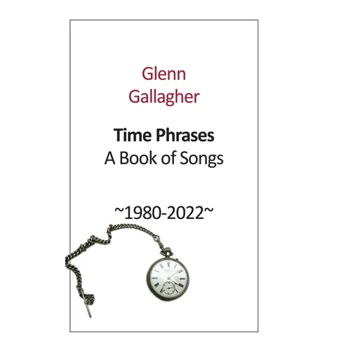Time Phrases: A Book of Songs 1980-2022