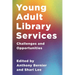 Young Adult Library Services: Challenges and Opportunities