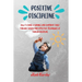 Positive Discipline: How to Raise a Capable and Confident Child through Simple and Effective Techniques of Toddler Discipline