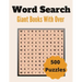 Giant Word Search Books With Over 500 Puzzles: Over 500 Unique Words Brain-Bending Word Search Puzzles to Have Fun and Relief Daily Stress (Word Searc