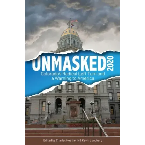 Unmasked2020: Colorado's Radical Left Turn and a Warning to America