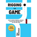 Rigging the Game: How to Achieve Financial Certainty, Navigate Risk and Make Money on Your Own Terms