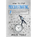 How to Stop Procrastinating: 7 Easy Steps to Master Procrastination, Getting Things Done, Self Discipline & Overcoming Laziness
