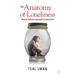 The Anatomy of Loneliness: How to Find Your Way Back to Connection