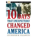 10 Days That Unexpectedly Changed America