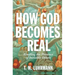 How God Becomes Real: Kindling the Presence of Invisible Others