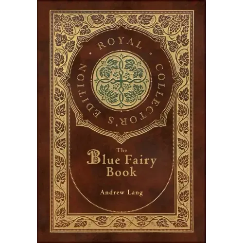 The Blue Fairy Book (Royal Collector's Edition) (Annotated) (Case Laminate Hardcover with Jacket)