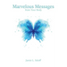 Marvelous Messages from the Body: Use the Meaning of an Ailment to Guide Your Life