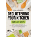 Decluttering Your Kitchen in 5 Easy Steps: Cutting Edge Strategies to Declutter, Clean and Organize Your Kitchen Without the Stress