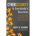 Cybersecurity Is Everybody's Business: Solve the Security Puzzle for Your Small Business and Home