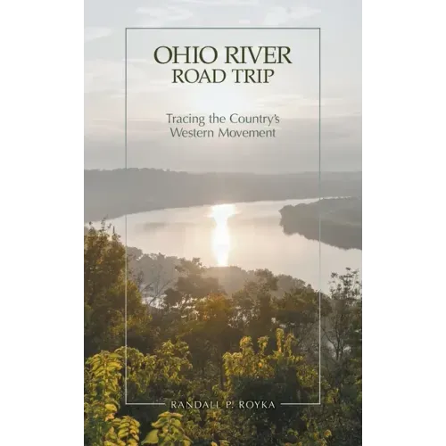 Ohio River Road Trip: Tracing the Country's Western Movement