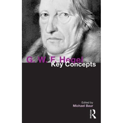 G. W. F. Hegel: Key Concepts