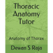 Thoracic Anatomy Tutor: Designed for Anatomy Students of All Levels