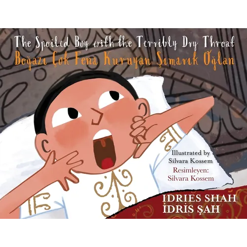 The Spoiled Boy with the Terribly Dry Throat / Boğazı Çok Fena Kuruyan Şımarık Oğlan: Bilingual English-Turkish Edition