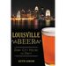 Louisville Beer: Derby City History on Draft