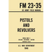 Pistols and Revolvers - FM 23-35 US Army Field Manual (1946 World War II Civilian Reference Edition): Unabridged Technical Manual On Vintage and Colle