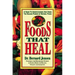Foods That Heal: A Guide to Understanding and Using the Healing Powers of Natural Foods