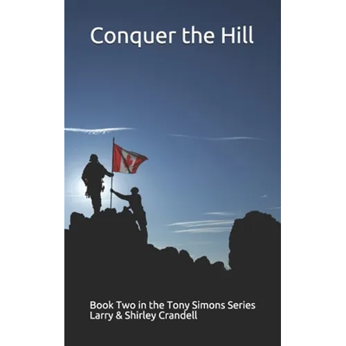 Conquer the Hill: Book Two in the Tony Simons Series