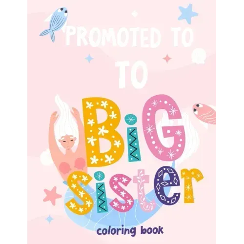 Promoted To Big Sister Coloring Book: New Baby Coloring Book For Girls 1-8