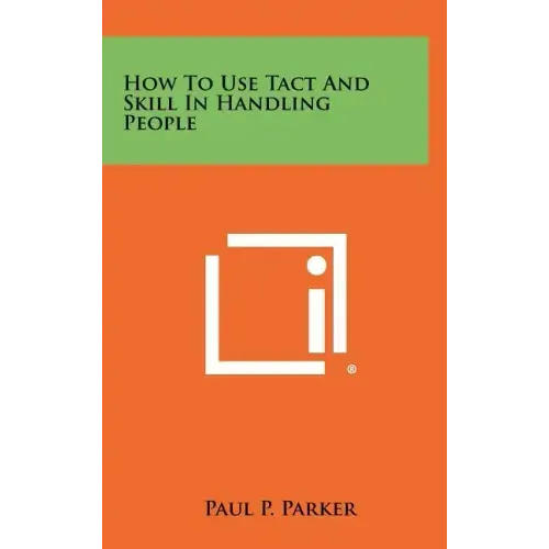 How To Use Tact And Skill In Handling People