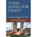 Texas: Slang for Crazy: The Weird, Wild, and Wonderful of the Lone Star State