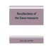 Recollections of the Sioux massacre: an authentic history of the Yellow Medicine incident, of the fate of Marsh and his men, of the siege and battles