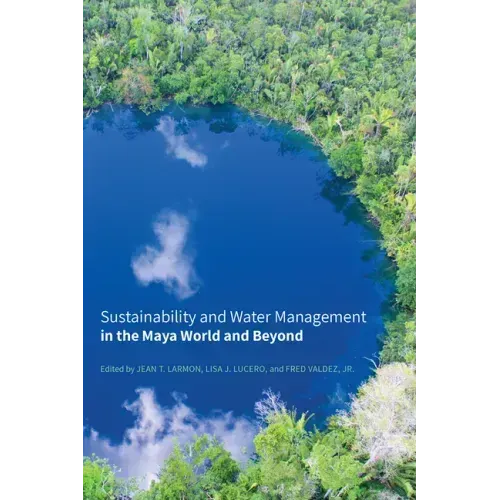 Sustainability and Water Management in the Maya World and Beyond