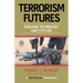 Terrorism Futures: Evolving Technology and Ttps Use