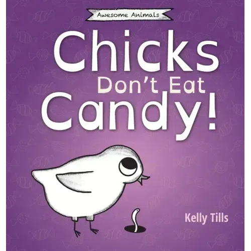 Chicks Don't Eat Candy: A light-hearted book on what flavors chicks can taste