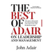 The Best of Adair on Leadership & Management