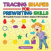 Tracing Shapes for Prewriting Skills: Writing Book Preschool Children's Reading & Writing Books