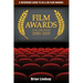 Film Awards: A Reference Guide to US & UK Film Awards Volume Four 2000-2019