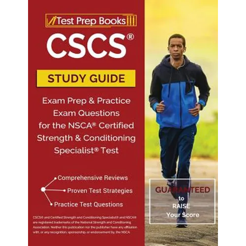 CSCS Study Guide: Exam Prep & Practice Exam Questions for the NSCA Certified Strength & Conditioning Specialist Test