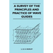 A Survey Of The Principles And Practice Of Wave Guides