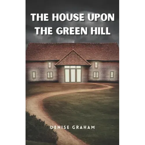 The House Upon The Green Hill: A Thrilling Crime Fiction and Suspense Novel