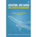 Aviation, Air Cargo and Logistics Management: A Manual for Air Cargo Handlers and Shippers IN