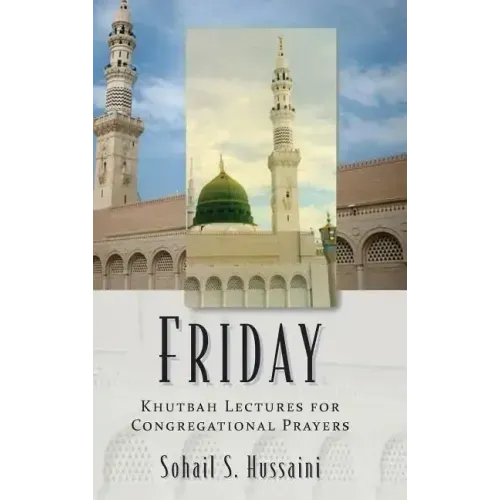 Friday: Khutbah Lectures for Congregational Prayers