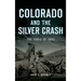 Colorado and the Silver Crash: The Panic of 1893