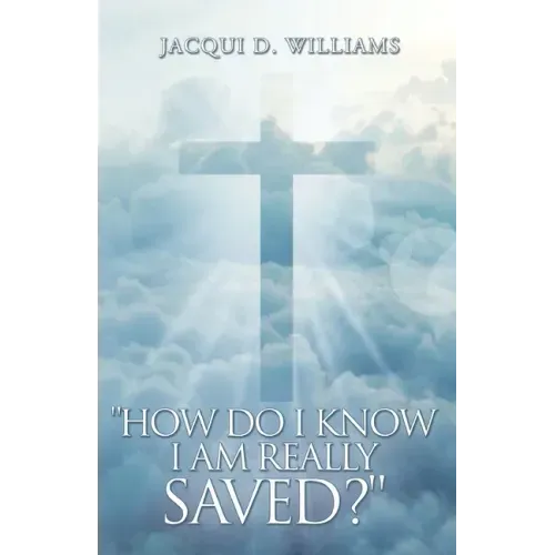 How Do I Know I Am Really Saved?