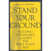 Stand Your Ground: Building Honorable Leaders the West Point Way