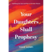 Your Daughters Shall Prophesy: Amplifying the Voice and Place of Christian Women