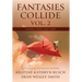 Fantasies Collide, Vol. 2: A Fantasy Short Story Series
