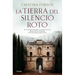 La Tierra del Silencio Roto / The Land of Broken Silence