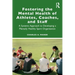 Fostering the Mental Health of Athletes, Coaches, and Staff: A Systems Approach to Developing a Mentally Healthy Sport Organization