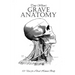 Grave Anatomy: 101 Uses for a Dead Human Body