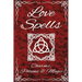 Love Spells Potions Magic Charms Rituals - The Ultimate Guide to Attracting Love, Passion, Sex, Romance, Marriage
