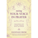 Raising Your Voice in Prayer: Turn Defeat into Victory Through Spirit-Led Prayer