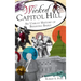 Wicked Capitol Hill: An Unruly History of Behaving Badly
