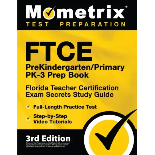 FTCE PreKindergarten / Primary PK-3 Prep Book - Florida Teacher Certification Exam Secrets Study Guide, Full-Length Practice Test, Step-by-Step Video