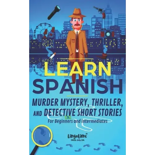 Learn Spanish: Murder Mystery, Thriller, and Detective Short Stories for Beginners and Intermediates
